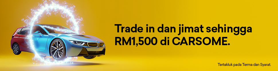 Trade in dan jimat sehingga RM1,500 di CARSOME